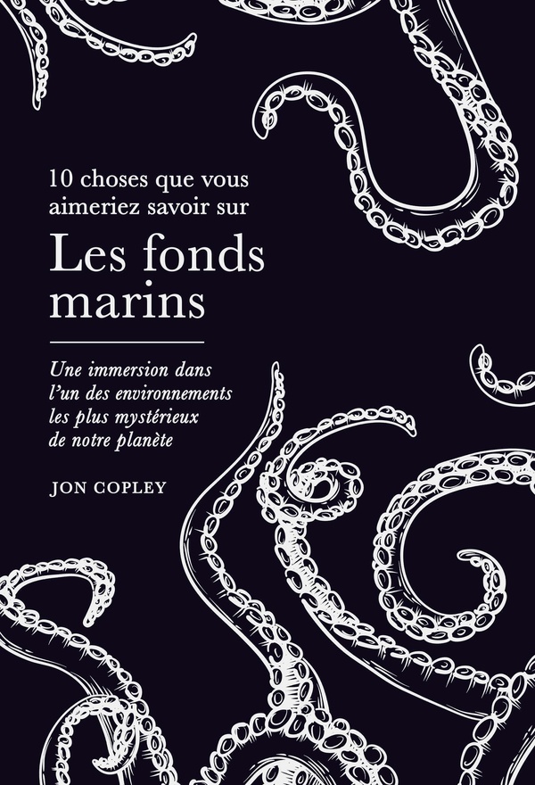 10 CHOSES QUE VOUS AIMERIEZ SAVOIR SUR LES FONDS MARINS - UNE IMMERSION DANS L'UN DES ENVIRONNEMENTS