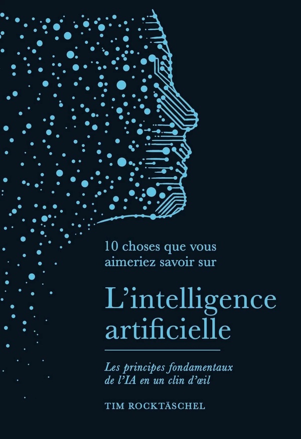 L'INTELLIGENCE ARTIFICIELLE - LES PRINCIPES FONDAMENTAUX DE L'IA EN UN CLIN D'OEIL