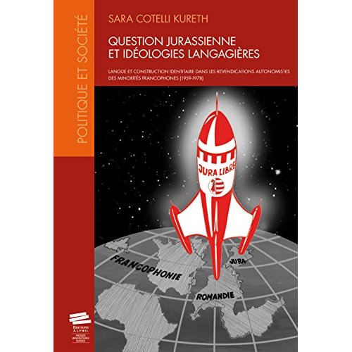 QUESTION JURASSIENNE ET IDEOLOGIES LANGAGIERES - LANGUE ET CONSTRUCTION IDENTITAIRE DANS LES REVENDI