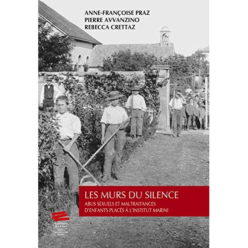 LES MURS DU SILENCE - ABUS SEXUELS ET MALTRAITANCES D'ENFANTS PLACES A L'INSTITUT MARINI
