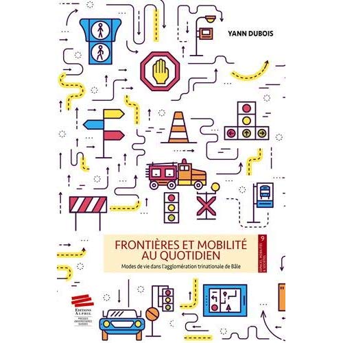 FRONTIERES ET MOBILITE AU QUOTIDIEN - MODES DE VIE DANS L'AGGLOMERATION TRINATIONALE DE BALE