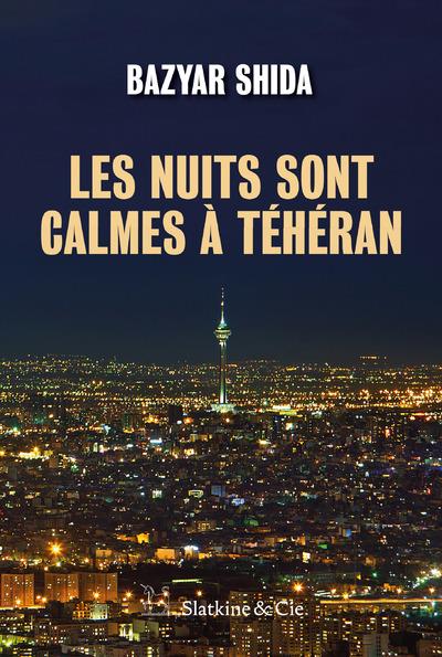 LES NUITS SONT CALMES A TEHERAN