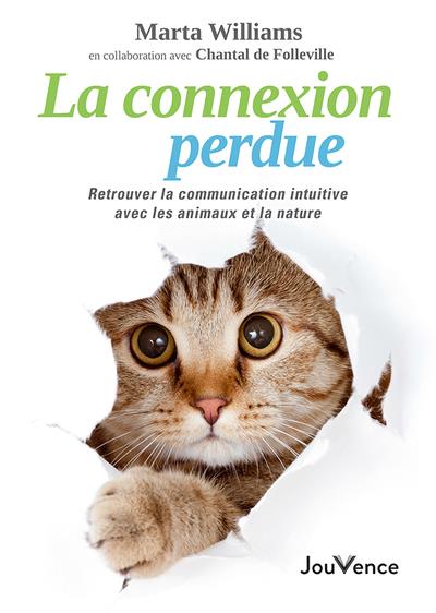 LA CONNEXION PERDUE - RETROUVER LA COMMUNICATION INTUITIVE AVEC LES ANIMAUX ET LA NATURE