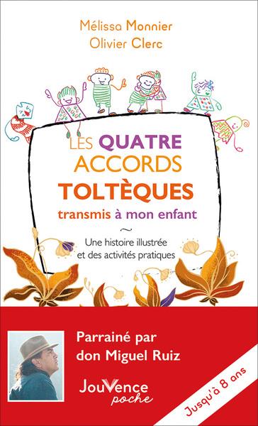 LES QUATRE ACCORDS TOLTEQUES TRANSMIS A MON ENFANT - UNE HISTOIRE ILLUSTREE ET DES ACTIVITES PRATIQU