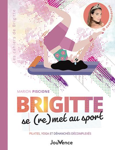 BRIGITTE SE (RE)MET AU SPORT - PILATES, YOGA ET DEHANCHES DECOMPLEXES