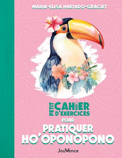 PETIT CAHIER D'EXERCICES POUR PRATIQUER HO'OPONOPONO