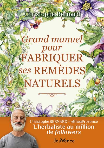 GRAND MANUEL POUR FABRIQUER SES REMEDES NATURELS