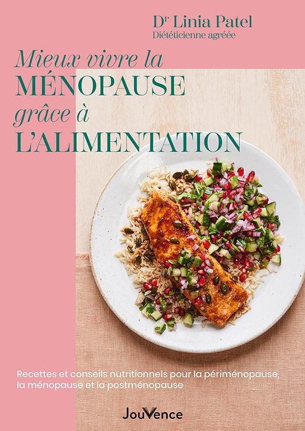 MIEUX VIVRE LA MENOPAUSE GRACE A LALIMENTATION - RECETTES ET CONSEILS NUTRITIONNELS POUR LA PERIMENO