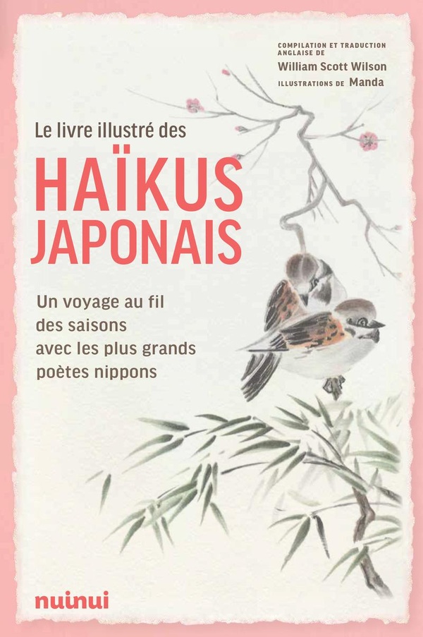 LE LIVRE ILLUSTRE DES HAIKUS JAPONAIS - UN VOYAGE AU FIL DES SAISONS AVEC LES PLUS GRANDS POETES NIP