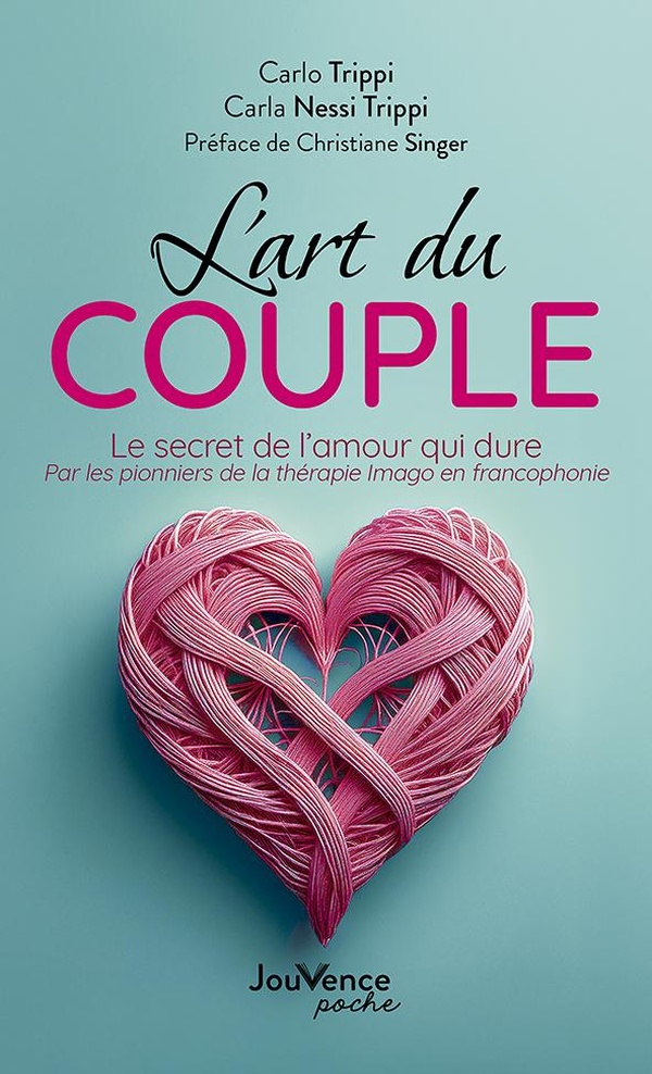 L'ART DU COUPLE - LE SECRET DE L'AMOUR QUI DURE PAR LES PIONNIERS DE LA THERAPIE IMAGO EN FRANCOPHON