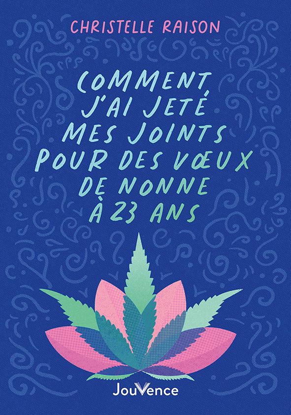 COMMENT J'AI JETE MES JOINTS POUR DES VOEUX DE NONNE A 23 ANS