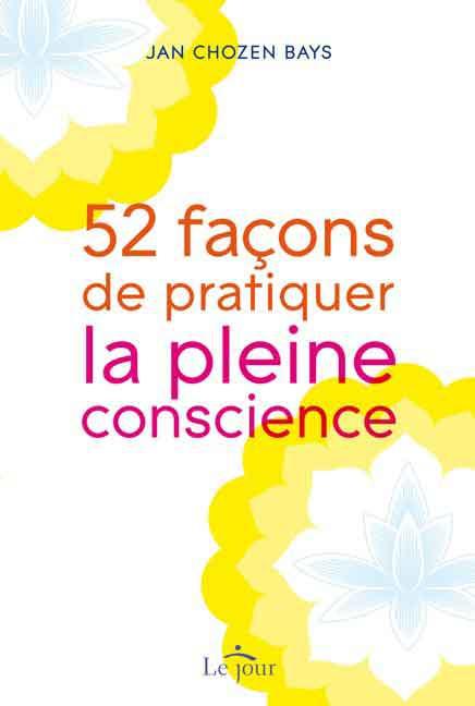 52 FACONS DE PRATIQUER LA PLEINE CONSCIENCE