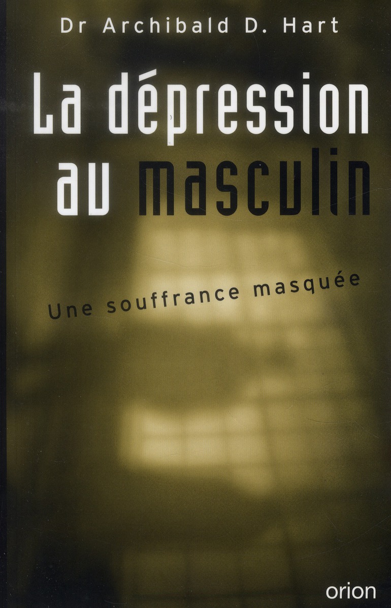 LA DEPRESSION AU MASCULIN. - UNE SOUFFRANCE MASQUEE