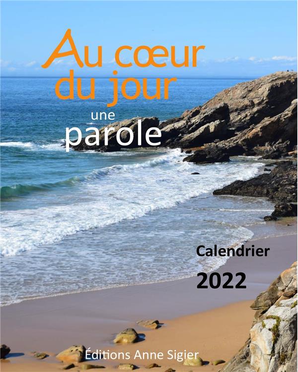 AU COEUR DU JOUR UNE PAROLE - CALENDRIER 2022