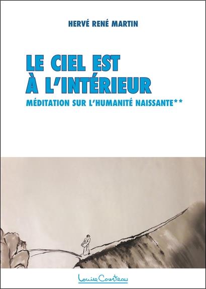 LE CIEL EST A L'INTERIEUR - MEDITATION SUR L'HUMANITE NAISSANTE