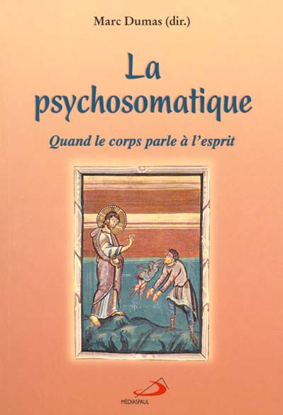 LA PSYCHOSOMATIQUE - QUAND LE CORPS PARLE A L'ESPRIT