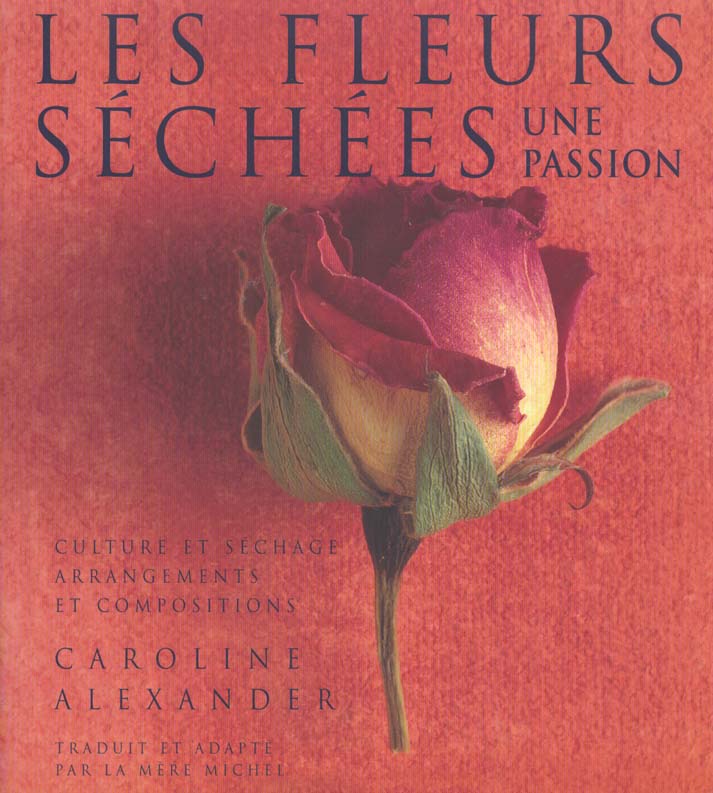 LES FLEURS SECHEES, UNE PASSION : CULTURE ET SECHAGE, ARRANGEMENT