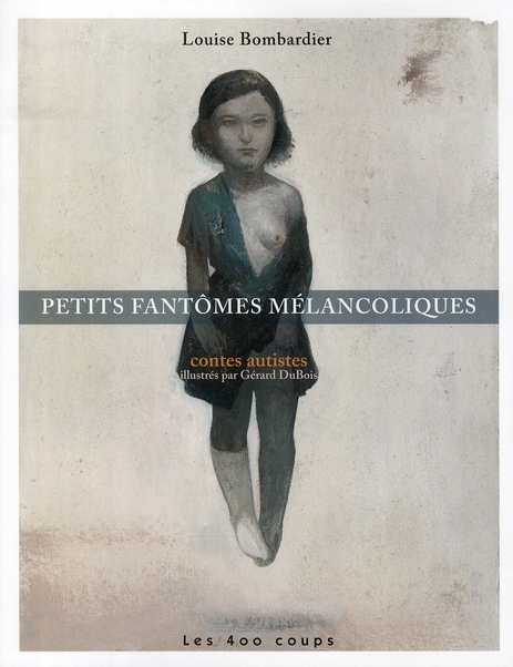 PETITS FANTOMES MELANCOLIQUES - CONTES AUTISTES