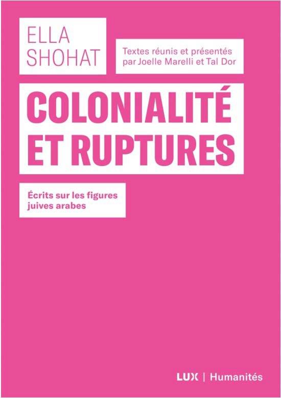 COLONIALITE ET RUPTURES - ECRITS SUR LES FIGURES JUIVES ARAB