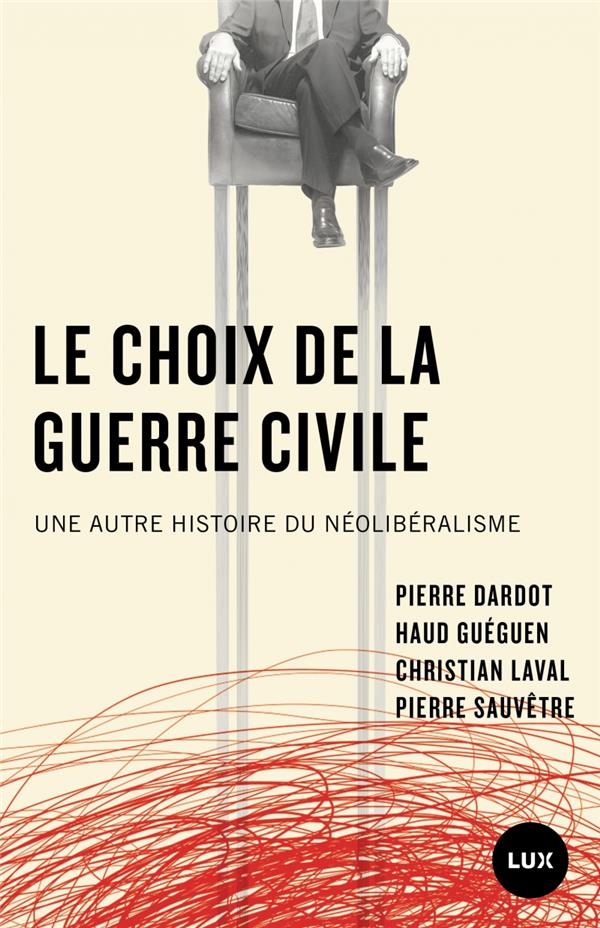 LE CHOIX DE LA GUERRE CIVILE - UNE AUTRE HISTOIRE DU NEOLIBE