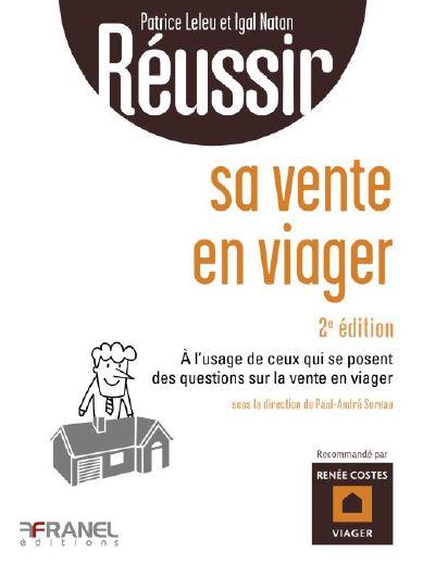 REUSSIR SA VENTE EN VIAGER 2E EDITION - A L'USAGE DE CEUX QUI SE POSENT DES QUESTIONS SUR LA VENTE E