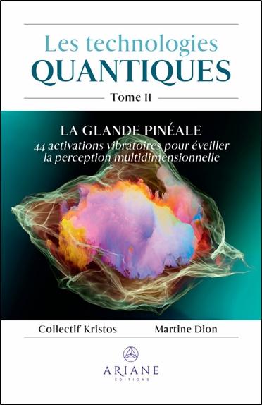 LES TECHNOLOGIES QUANTIQUES TOME 2 - LA GLANDE PINEALE