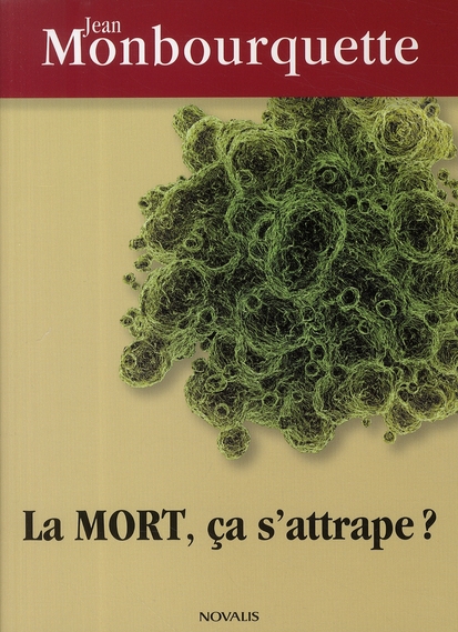 LA MORT ; CA S'ATTRAPE ?