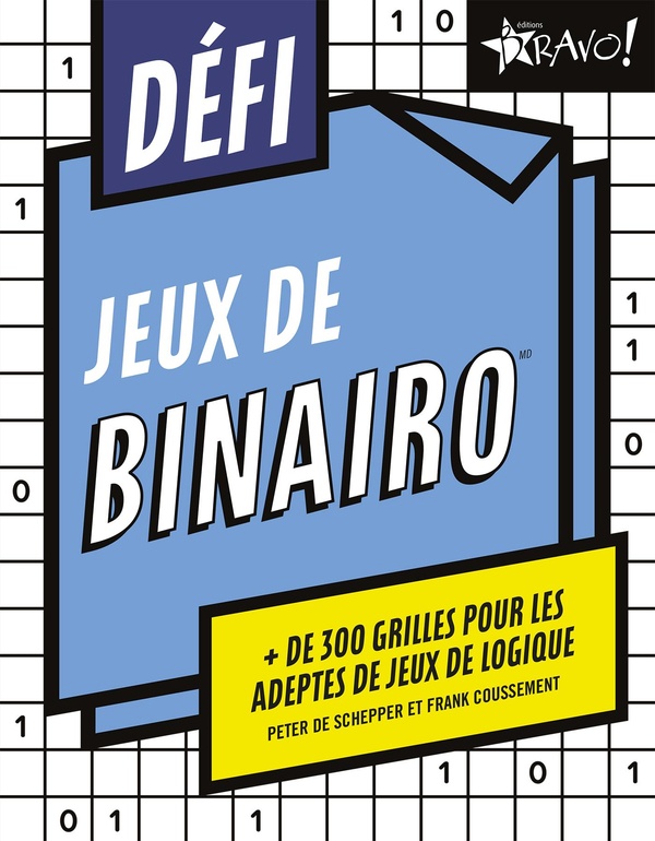 DEFI - BINAIRO - + 300 GRILLES POUR LES ADEPTES DE JEUX DE LOGIQUE