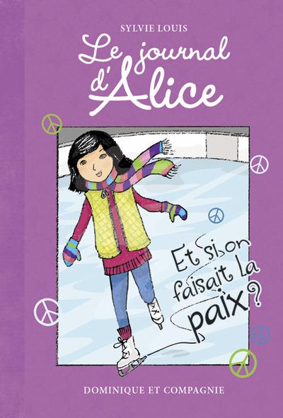 LE JOURNAL D'ALICE - TOME 8 ET SI ON FAISAIT LA PAIX ?