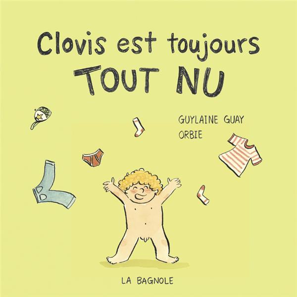 CLOVIS EST TOUJOURS TOUT NU - LA SENSIBILITE SENSORIELLE D'UN ENFANT AUTISTE - DES 3 ANS.