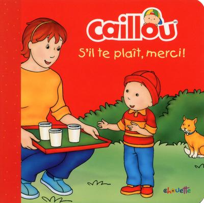 CAILLOU S'IL TE PLAIT, MERCI !