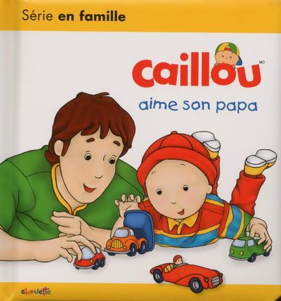 CAILLOU AIME SON PAPA