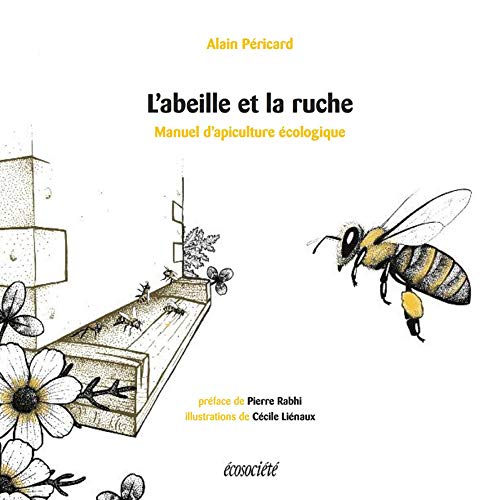 L'ABEILLE ET LA RUCHE - MANUEL D'APICULTURE ECOLOGIQUE
