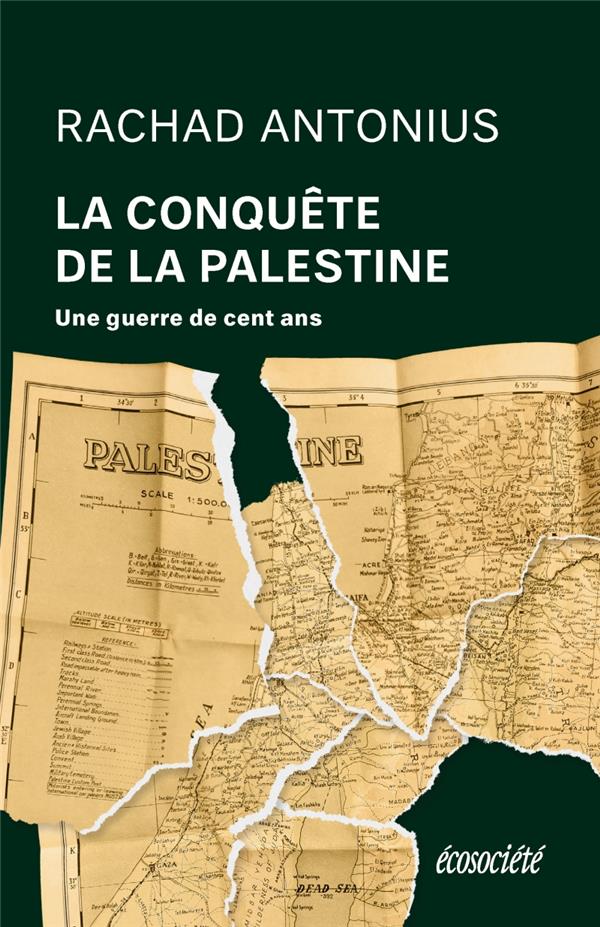 LA CONQUETE DE LA PALESTINE - DE BALFOUR A GAZA, UNE GUERRE