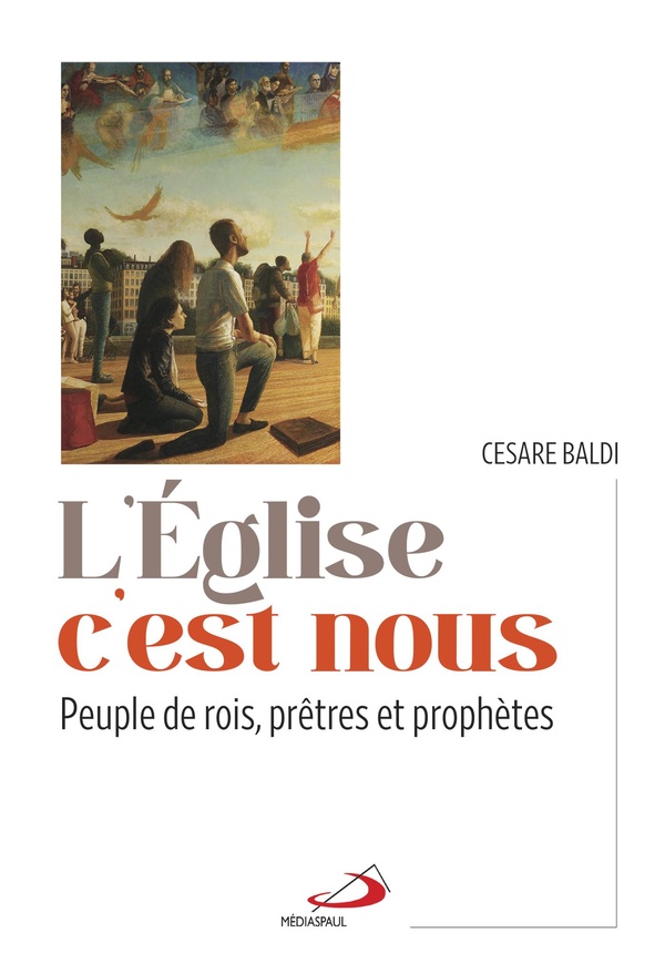 L'EGLISE C'EST NOUS - PEUPLE DE ROIS, PRETES ET PROPHETIES