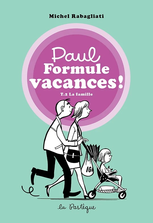PAUL FORMULE VACANCES!, TOME 2. LA FAMILLE