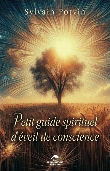 PETIT GUIDE SPIRITUEL D'EVEIL DE CONSCIENCE