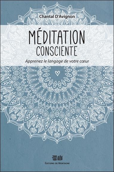 MEDITATION CONSCIENTE - APPRENEZ LE LANGAGE DE VOTRE COEUR