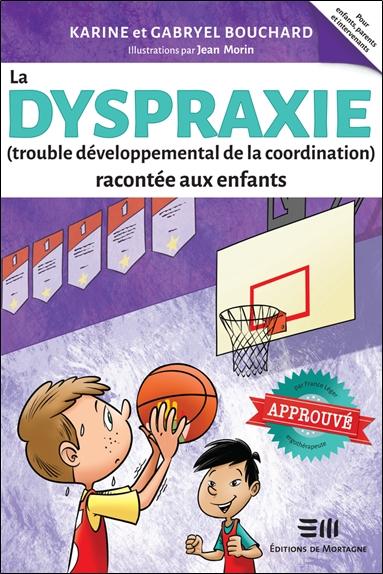 LA DYSPRAXIE (TROUBLE DEVELOPPEMENTAL DE LA COORDINATION) RACONTEE AUX ENFANTS