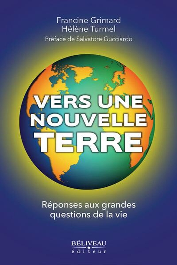 VERS UNE NOUVELLE TERRE - REPONSES AUX GRANDES QUESTIONS DE LA VIE