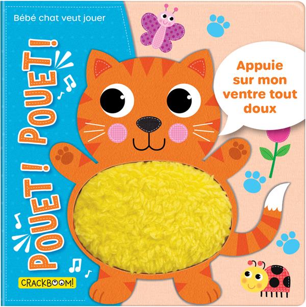 POUET ! POUET ! BEBE CHAT VEUT JOUER - APPUIE SUR LE VENTRE DES ANIMAUX POUR LES ENTENDRE FAIRE POUE