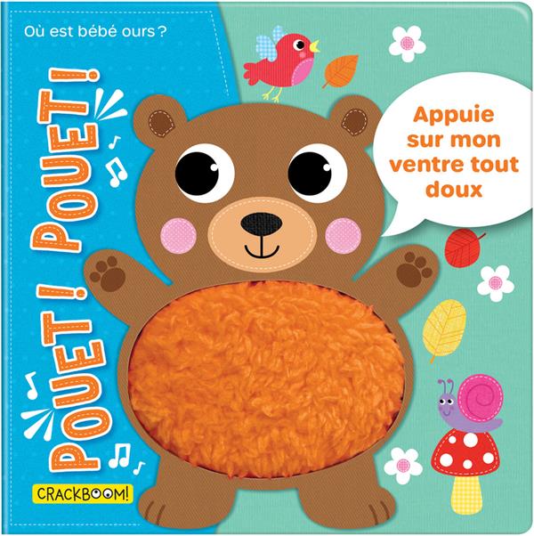 POUET ! POUET ! OU EST BEBE OURS ? - APPUIE SUR LE VENTRE DES ANIMAUX POUR LES ENTENDRE FAIRE POUET