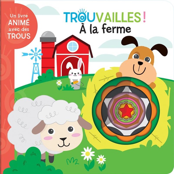 A LA FERME - LIVRE A TROUS DES 18 MOIS.