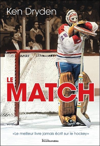 LE MATCH - LE MEILLEUR LIVRE JAMAIS ECRIT SUR LE HOCKEY