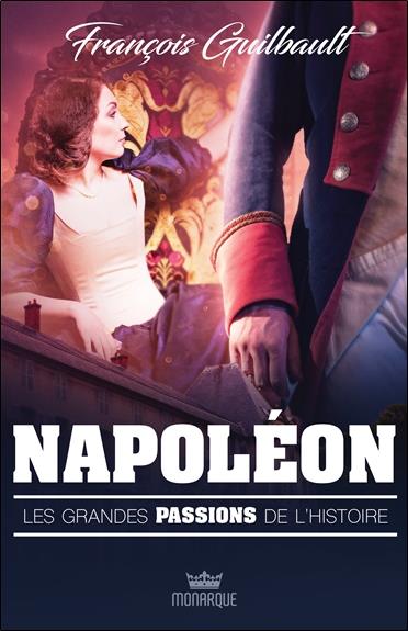 NAPOLEON - LES GRANDES PASSIONS DE L'HISTOIRE