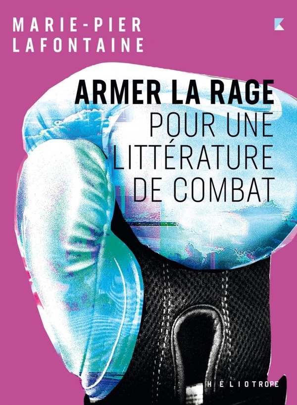 ARMER LA RAGE - POUR UNE LITTERATURE DE COMBAT