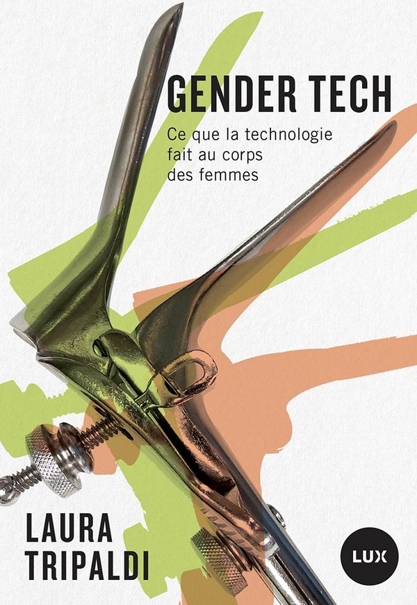 GENDER TECH - CE QUE LA TECHNOLOGIE FAIT AU CORPS DES FEMMES