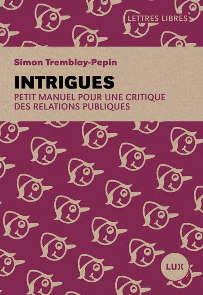INTRIGUES - PETIT MANUEL POUR UNE CRITIQUE DES RELATIONS PUBLIQUES