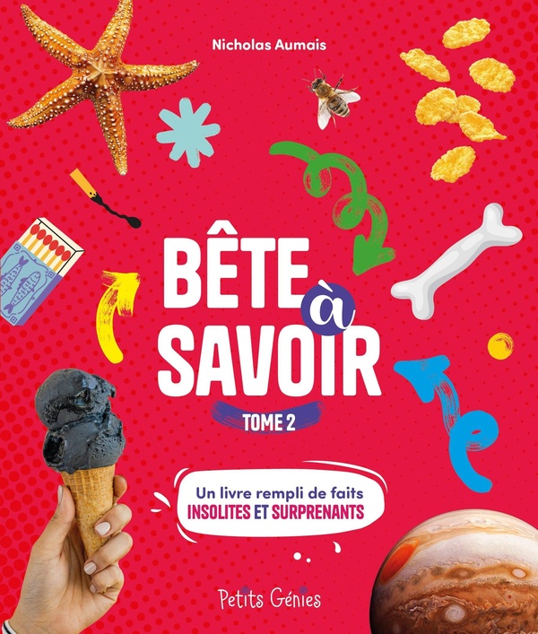 BETE A SAVOIR TOME 2 - UN LIVRE REMPLI DE FAITS INSOLITES ET SURPRENANTS