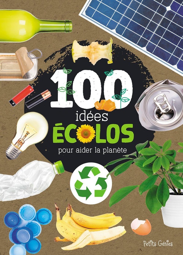 100 IDEES ECOLOS POUR AIDER LA PLANETE